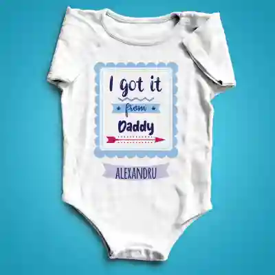 Body personalizat - I got it from daddy