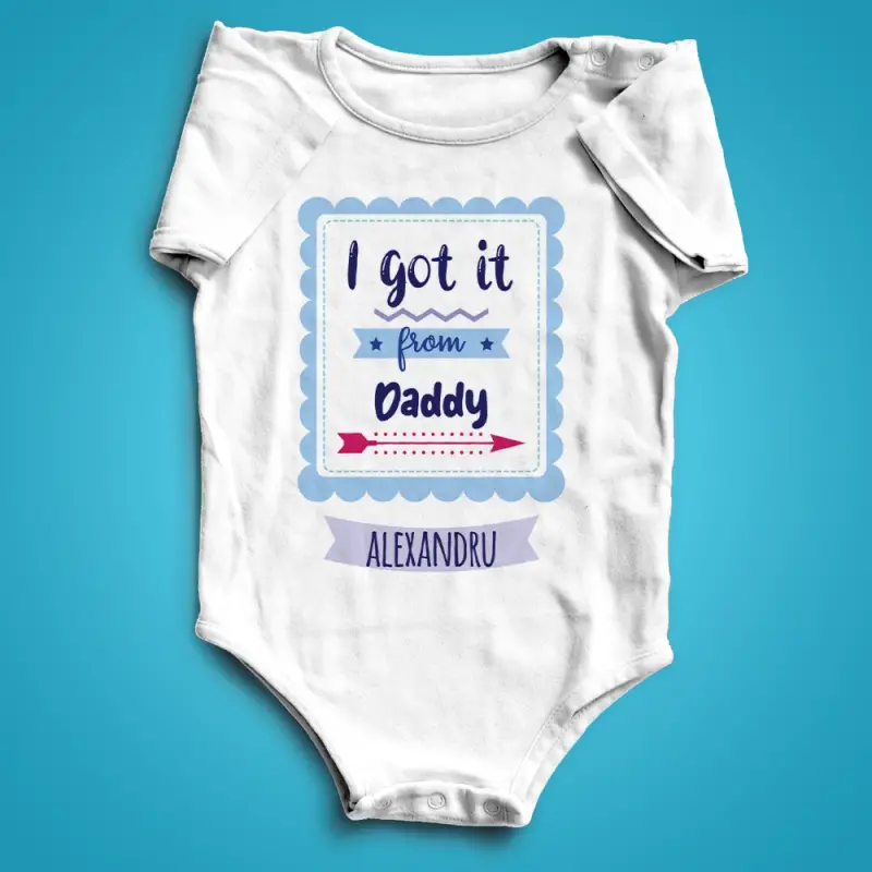 Body personalizat - I got it from daddy