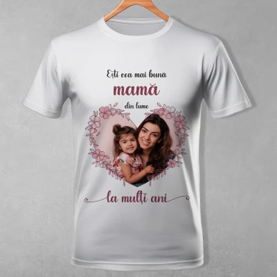 Tricou Personalizat pentru Femei - Esti cea mai buna mama
