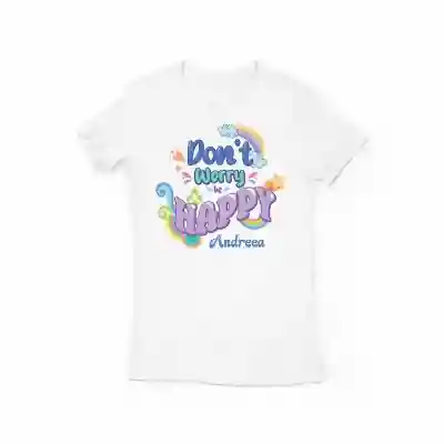 Tricou personalizat - Don't worry be happy