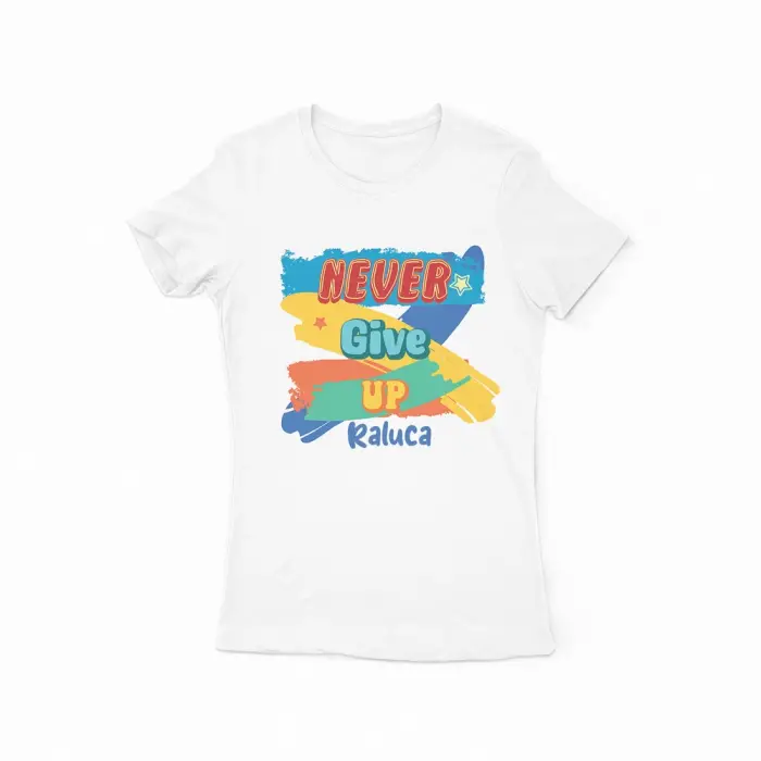 Tricou personalizat - Never give up