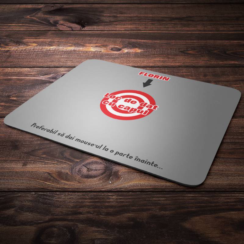 Mouse Pad Personalizat - Loc De Dat Cu Capul