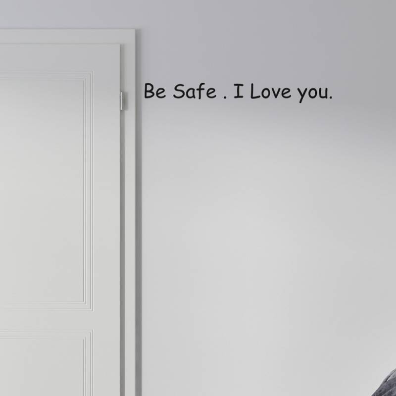 Sticker pentru Usa - Be safe I love you